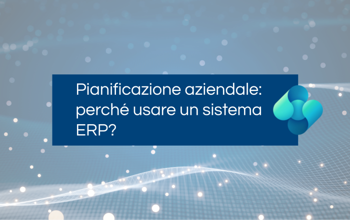 Pianificazione aziendale_perchè usare un sistema ERP?